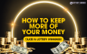 Taxes and Lottery Winnings & How to Keep More of Your Money